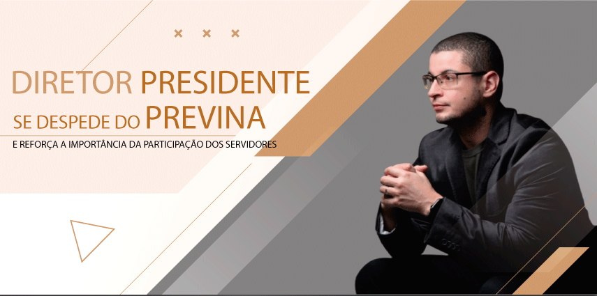 Diretor Presidente se despede do PREVINA e reforça importância da continuidade da participação dos servidores